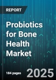 Probiotics for Bone Health Market by Strain Type (Bacillus, Bifidobacterium, Lactobacillus), Form (Capsules Tablets, Functional Foods & Beverages, Liquid), Application, Distribution Channel, End User - Global Forecast 2025-2030- Product Image