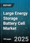 Large Energy Storage Battery Cell Market by Chemistry (Lithium Iron Phosphate, Lithium Manganese Oxide, Lithium Nickel Cobalt Aluminum Oxide), Form Factor (Cylindrical, Pouch, Prismatic), Application - Global Forecast 2025-2030 - Product Image