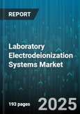 Laboratory Electrodeionization Systems Market by End User (Academic & Research, Biotechnology, Industrial Manufacturing), Product Type (Multi Unit, Single Unit), Capacity, Application, Operation Mode - Global Forecast 2025-2030- Product Image