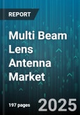 Multi Beam Lens Antenna Market by Application (Radar Systems, Satellite Communication, Wireless Broadband Access), Frequency Band (C-Band, Ka-Band, Ku-Band), End User, Installation, Scanning Mechanism - Global Forecast 2025-2030- Product Image