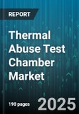Thermal Abuse Test Chamber Market by Application (Battery Testing, Electronics Testing, Pharmaceutical Testing), End User Industry (Aerospace, Automotive, Electronics), Chamber Type, Temperature Range - Global Forecast 2025-2030- Product Image
