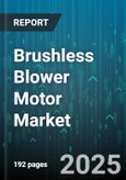 Brushless Blower Motor Market - Global Forecast 2025-2030- Product Image