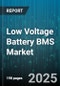 Low Voltage Battery BMS Market by Application (Automotive, Consumer Electronics, Energy Storage), Battery Type (Lead Acid, Lithium Ion, Nickel Metal Hydride), Topology, Offering, Communication Protocol - Global Forecast 2025-2030 - Product Image