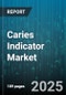 Caries Indicator Market - Global Forecast 2025-2030 - Product Image