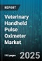 Veterinary Handheld Pulse Oximeter Market by Animal Type (Companion Animals, Large Animals), End User (Ambulatory Services, Clinics, Research & Academia), Product Type, Application, Distribution Channel - Global Forecast 2025-2030 - Product Thumbnail Image