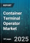 Container Terminal Operator Market - Global Forecast 2025-2032 - Product Thumbnail Image