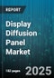 Display Diffusion Panel Market - Global Forecast 2025-2030 - Product Thumbnail Image