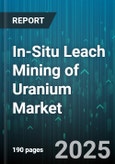 In-Situ Leach Mining of Uranium Market by End Use (Industrial Applications, Medical Isotopes, Nuclear Energy), Leach Solution Type (Acidic Solution, Alkaline Solution), Well Pattern, Project Scale, Ownership Type - Global Forecast 2025-2030- Product Image
