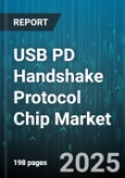 USB PD Handshake Protocol Chip Market by Application (Drones, Iot Devices, Laptops & Notebooks), End-User Industry (Automotive, Consumer Electronics, Healthcare), Power Range, Connector Type, Distribution Channel - Global Forecast 2025-2030- Product Image