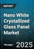 Nano White Crystallized Glass Panel Market by End User (Automotive, Construction, Electronics and Appliances), Application (Countertops, Flooring, Furniture Facades), Product Type, Thickness, Distribution Channel - Global Forecast 2025-2030- Product Image