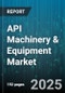 API Machinery & Equipment Market by Equipment Type (Agricultural Machinery, Construction Equipment, Earthmoving Equipment), End Use Industry (Agriculture, Construction, Manufacturing), Power Source, Sales Channel - Global Forecast 2025-2030 - Product Image