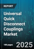 Universal Quick Disconnect Couplings Market by End User (Automotive, Chemical & Petrochemical, Food & Beverage), Product Type (Fluid Transfer, Hydraulic, Pneumatic), Material, Pressure Rating, Connection Mechanism - Global Forecast 2025-2030- Product Image