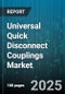 Universal Quick Disconnect Couplings Market by End User (Automotive, Chemical & Petrochemical, Food & Beverage), Product Type (Fluid Transfer, Hydraulic, Pneumatic), Material, Pressure Rating, Connection Mechanism - Global Forecast 2025-2030 - Product Image