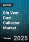 Bin Vent Dust Collector Market by Type (Cartridge, Cyclone, Fabric Filter), End Use Industry (Cement, Chemical, Food & Beverage), Filter Media, Installation, Operation Type, Airflow Capacity, Material Construction - Global Forecast 2025-2030 - Product Thumbnail Image
