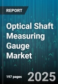 Optical Shaft Measuring Gauge Market - Global Forecast 2025-2030- Product Image