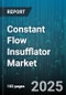 Constant Flow Insufflator Market by Application (Arthroscopy, Endoscopic Surgery, Gynecological Procedures), End User (Ambulatory Surgical Centers, Hospitals, Specialty Clinics), Product Type, Distribution Channel - Global Forecast 2025-2030 - Product Thumbnail Image