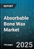 Absorbable Bone Wax Market by Application (Cardiovascular Surgery, Dental Surgery, Neurosurgery), Product Type (Biodegradable Composite, Porous Gelatin-Based, Water-Soluble Polymers), End User, Distribution Channel - Global Forecast 2025-2030- Product Image