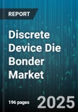 Discrete Device Die Bonder Market by Equipment Type (Fully Automatic, Manual, Semi Automatic), Bonding Method (Cold Weld, Eutectic, Thermo Compression), Application, Device Type, End-User, Bonding Material, Die Size - Global Forecast 2025-2030- Product Image