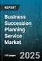 Business Succession Planning Service Market by Service Type (Consulting, Financial Advisory, Legal Advisory), Industry Vertical (Financial Services, Healthcare, It and Telecom), Delivery Mode, End User, Company Size - Global Forecast 2025-2030 - Product Thumbnail Image
