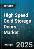 High Speed Cold Storage Doors Market - Global Forecast 2025-2030- Product Image