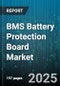 BMS Battery Protection Board Market by Battery Type (Lead Acid, Lithium Ion, Nickel Metal Hydride), Application (Consumer Electronics, Electric Vehicles, Energy Storage Systems), Module Type, Communication Interface - Global Forecast 2025-2030 - Product Thumbnail Image