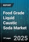 Food Grade Liquid Caustic Soda Market by Application (Cleaning, Peeling, Ph Adjustment), End Use Industry (Bakery, Beverage, Confectionery), Packaging Type, Distribution Channel, Purity Concentration - Global Forecast 2025-2030 - Product Thumbnail Image