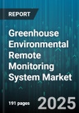 Greenhouse Environmental Remote Monitoring System Market by Deployment Mode (Cloud, on Premises), Product Type (Hardware, Services, Software), Application, End User, Communication Technology, Crop Type - Global Forecast 2025-2030- Product Image