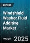 Windshield Washer Fluid Additive Market by Formulation Type (Concentrate, Ready to Use), Additive Type (Anti Fogging, Cleaning, Deicing), Distribution Channel, End User, Vehicle Type, Temperature Grade - Global Forecast 2025-2030 - Product Thumbnail Image