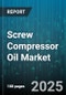 Screw Compressor Oil Market by Oil Type (Bio Degradable Oil, Food Grade Oil, Mineral Oil), Viscosity Grade (Iso Vg 100, Iso Vg 32, Iso Vg 46), Application, End User Industry, Product Form, Sales Channel - Global Forecast 2025-2030 - Product Thumbnail Image