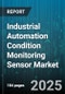 Industrial Automation Condition Monitoring Sensor Market by Type (Acoustic Emission, Pressure, Temperature), Connectivity (Wired, Wireless), End Use Industry, Mounting, Maintenance Approach, Output Type - Global Forecast 2025-2030 - Product Image