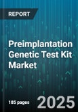 Preimplantation Genetic Test Kit Market by Test Type (Pgt-A, Pgt-M, Pgt-P), Technology (Array Cgh, Ngs, qPcr), End User, Application, Pricing Model, Distribution Channel, Sample Type, Disease Indication - Global Forecast 2025-2030- Product Image