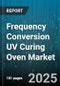 Frequency Conversion UV Curing Oven Market by Application (Automotive, Electronics & Semiconductor, Packaging), Lamp Type (Excimer Lamp, LED, Mercury Lamp), Power Output, Distribution Channel, System Type - Global Forecast 2025-2030 - Product Thumbnail Image