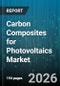 Carbon Composites for Photovoltaics Market - Global Forecast 2026-2032 - Product Thumbnail Image