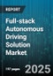 Full-stack Autonomous Driving Solution Market by Component Type (Ai Software, Computing Platform, Connectivity), Vehicle Type (Commercial Vehicles, Passenger Cars), Level of Autonomy, System Type, End User - Global Forecast 2025-2030 - Product Thumbnail Image