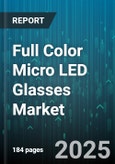 Full Color Micro LED Glasses Market by Application (Automotive, Consumer Electronics, Education), Distribution Channel (B2B Direct, B2C Offline, B2C Online), End User, Price Range, Resolution, Field of View - Global Forecast 2025-2030- Product Image
