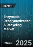 Enzymatic Depolymerization & Recycling Market by Feedstock (Polyethylene Terephthalate, Polylactic Acid, Polyurethane), Enzyme Type (Cutinases, Lipases, PETases), Process Mode, Application, Technology Stage - Global Forecast 2025-2030- Product Image
