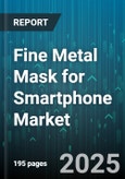 Fine Metal Mask for Smartphone Market by Material Type (Copper Alloy, Invar, Kovar), Thickness Range (30 Micron Or Less, 31 to 50 Micron, Over 50 Micron), Display Technology, Panel Size, Distribution Channel - Global Forecast 2025-2030- Product Image