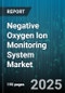 Negative Oxygen Ion Monitoring System Market - Global Forecast 2025-2030 - Product Thumbnail Image