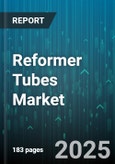 Reformer Tubes Market - Global Forecast 2025-2030- Product Image