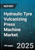 Hydraulic Tyre Vulcanizing Press Machine Market by Operation (Portable, Stationary), Heating Method (Electric Heating, Steam Heating), Tire Type, Distribution Channel, Pressure Capacity, Product Type, End User - Global Forecast 2025-2030- Product Image