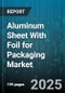 Aluminum Sheet With Foil for Packaging Market by End Use Industry (Chemical Packaging, Cosmetic Packaging, Electronics Packaging), Packaging Format (Containers, Lidding Foil, Pouches), Thickness, Material Type - Global Forecast 2025-2030 - Product Image
