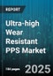Ultra-high Wear Resistant PPS Market - Global Forecast 2025-2030 - Product Thumbnail Image