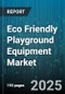Eco Friendly Playground Equipment Market by Product Type (Climbing Structures, Safety Surfacing, See-Saws), Material Type (Metal, Plastic Composite, Recycled Plastic), End User, Installation Type, Sales Channel - Global Forecast 2025-2030 - Product Thumbnail Image