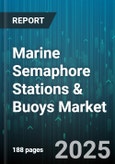 Marine Semaphore Stations & Buoys Market by Product Type (Buoy, Semaphore Station), Application (Commercial Shipping, Environmental Monitoring, Maritime Safety), End User, Technology, Material, Deployment Depth - Global Forecast 2025-2030- Product Image