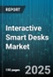 Interactive Smart Desks Market - Global Forecast 2025-2030 - Product Thumbnail Image