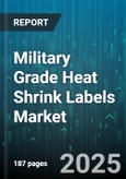 Military Grade Heat Shrink Labels Market by Material Type (Fep, Pfa, Polyolefin), Application (Asset Tracking, Cable Identification, Equipment Tagging), End User, Distribution Channel - Global Forecast 2025-2030- Product Image