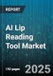 AI Lip Reading Tool Market by Component (Hardware, Services, Software), Technology (Computer Vision, Deep Learning, Natural Language Processing), Deployment Type, End User, Application - Global Forecast 2025-2030 - Product Thumbnail Image