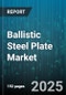 Ballistic Steel Plate Market by Application (Personal Armor, Structural Shielding, Vehicle Armor), End Use (Defense, Industrial, Law Enforcement), Steel Grade, Thickness, Sales Channel - Global Forecast 2025-2030 - Product Thumbnail Image