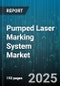 Pumped Laser Marking System Market by Laser Type (CO2, Fiber, Nd Yag), Application (Electronics Marking, Jewelry Marking, Medical Device Marking), End Use, Operation Mode, Power Rating - Global Forecast 2025-2030 - Product Image