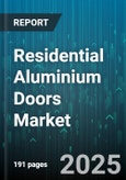 Residential Aluminium Doors Market - Global Forecast 2025-2030- Product Image